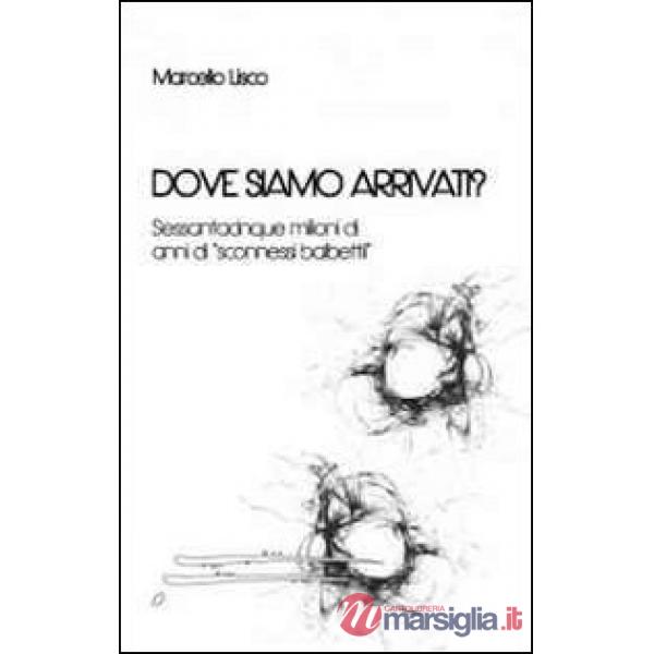 Dove siamo arrivati? Sessantacinque milioni di anni di «sconnessi balbettii»