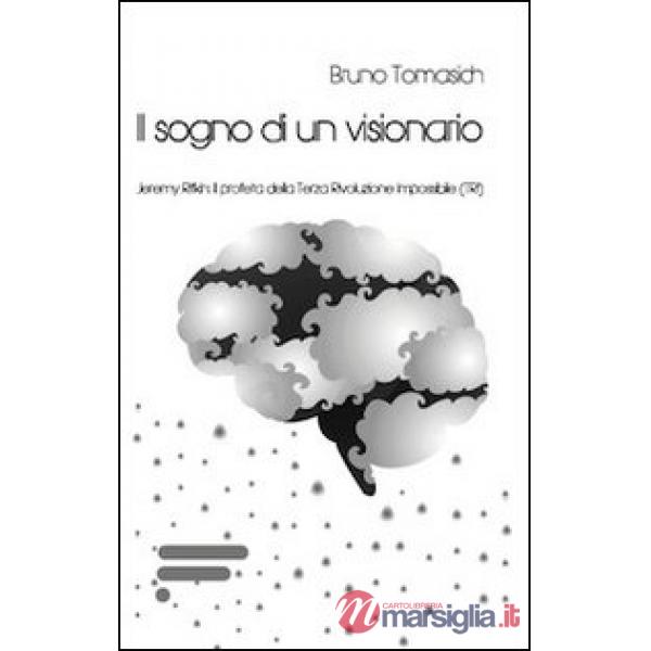 Sogno di un visionario. Jeremy Rifkin. Il profeta della Terza Rivoluzione Imposs