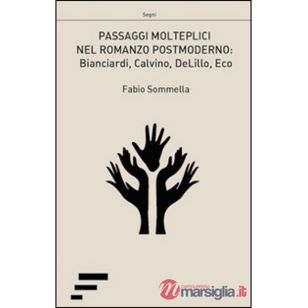 Passaggi molteplici nel romanzo postmoderno. Biancardi, Calvino, DeLillo, Eco
