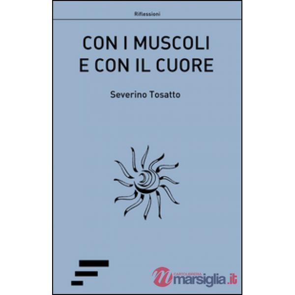 Con i muscoli e con il cuore