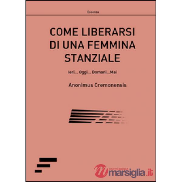 Come liberarsi di una femmina stanziale. Ieri... Oggi... Domani... Mai