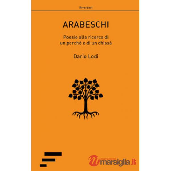 Arabeschi. Poesie alla ricerca di un perché e di un chissà