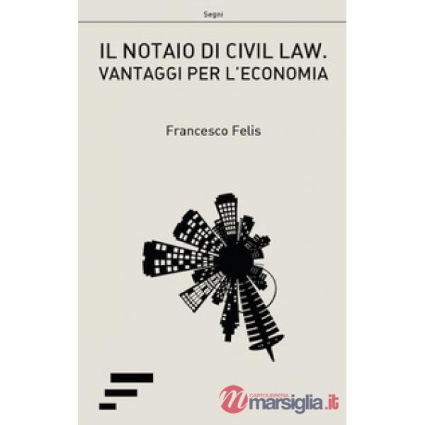 Notaio di civil law. Vantaggi per l'ecomonia (Il)