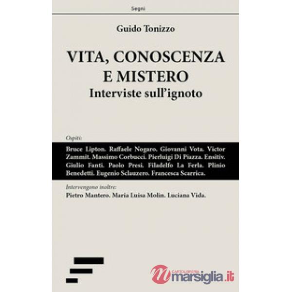 Vita, conoscenza e mistero. Interviste sull'ignoto