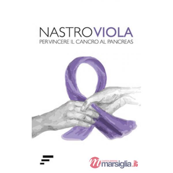 Nastro Viola. Per vincere il cancro al pancreas