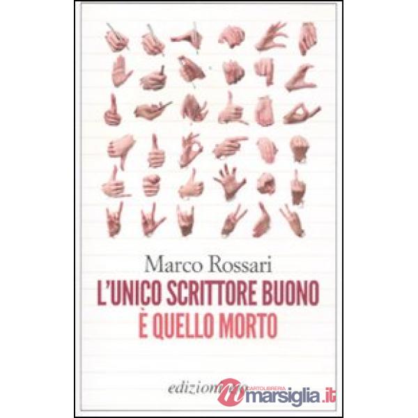 Unico scrittore buono è quello morto (L')