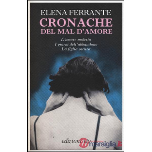 Cronache del mal d'amore: L'amore molesto-I giorni dell'abbandono-La figlia oscura
