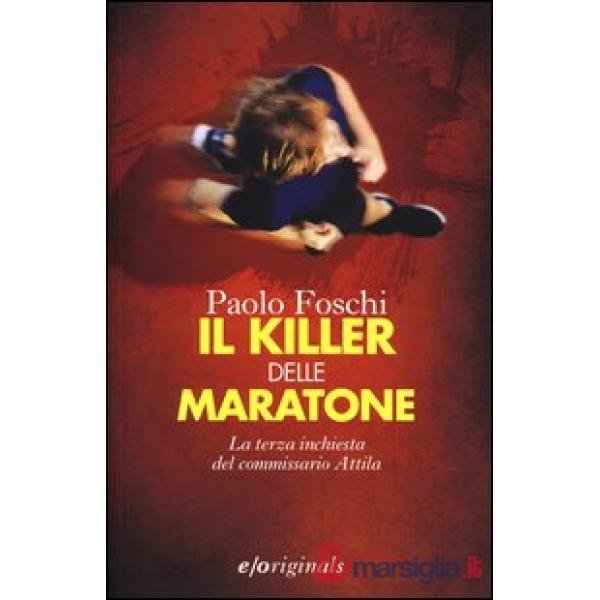 Killer delle maratone. La terza inchiesta del commissario Attila (Il)