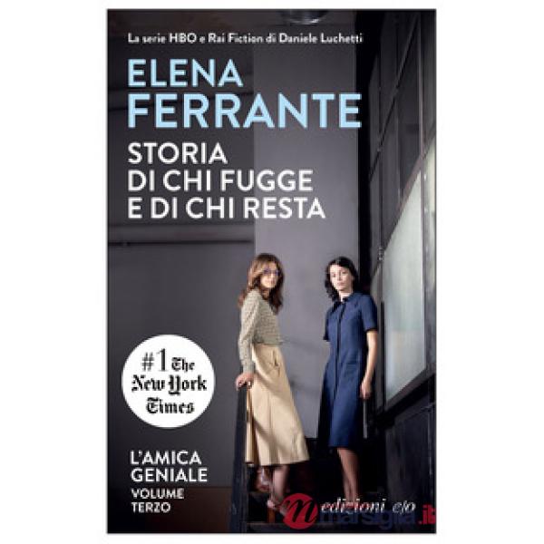 Storia di chi fugge e di chi resta. L'amica geniale. Vol. 3