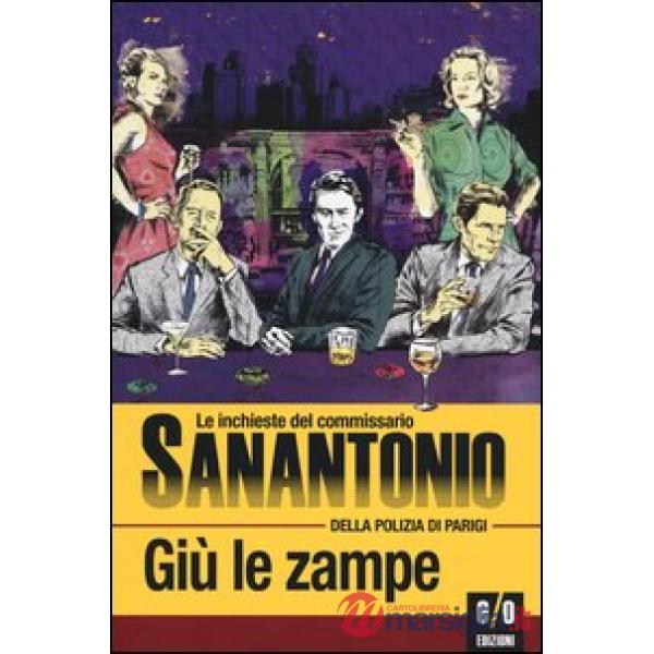 Giù le zampe. Le inchieste del commissario Sanantonio della polizia di Parigi. Vol. 9