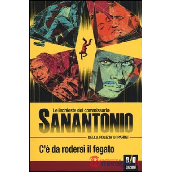 C'è da rodersi il fegato. Le inchieste del commissario Sanantonio della polizia di Parigi. Vol. 10