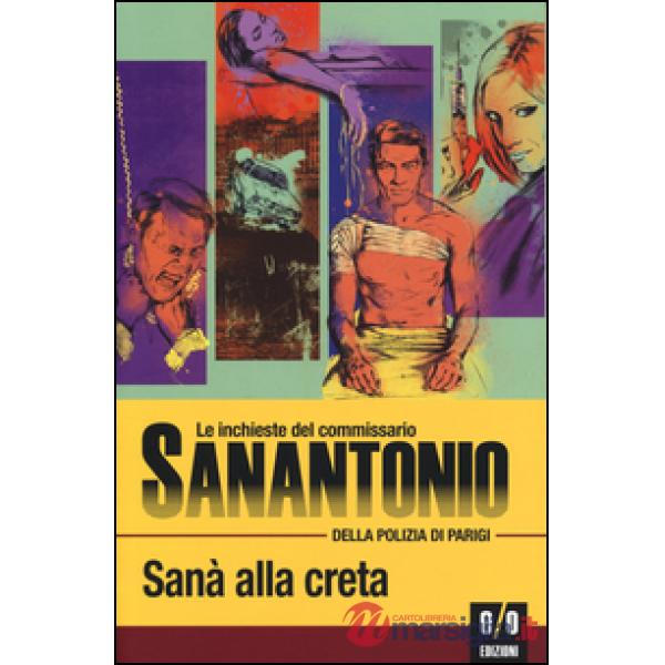 Sanà alla creta. Le inchieste del commissario Sanantonio della polizia di Parigi. Vol. 120