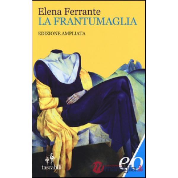 Frantumaglia. In appendice Tessere 2003-2007. Ediz. ampliata (La)