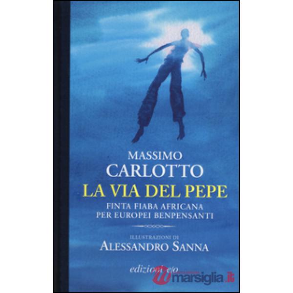 Via del pepe. Finta fiaba africana per europei benpensanti (La)