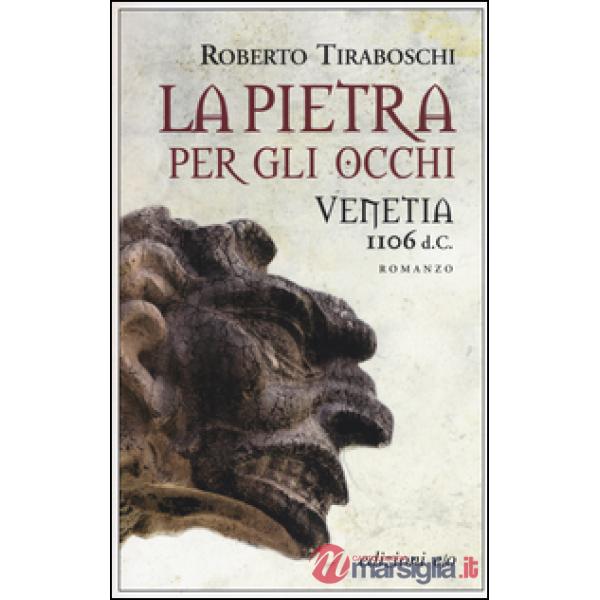 Pietra per gli occhi. Venetia 1106 d. C. (La)
