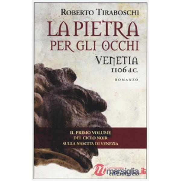 Pietra per gli occhi. Venetia 1106 d. C. (La)