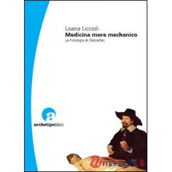 Medicina more mechanico. La fisiologia di Descartes