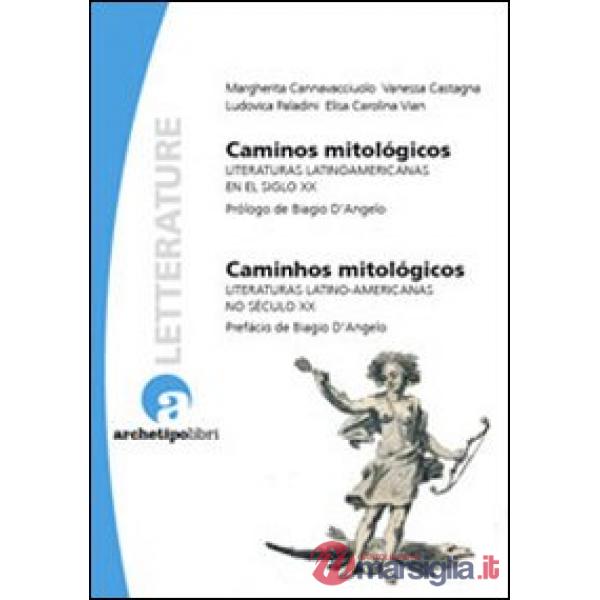 Caminos mitológicos. Literaturas latinoamericanas en el siglo XX