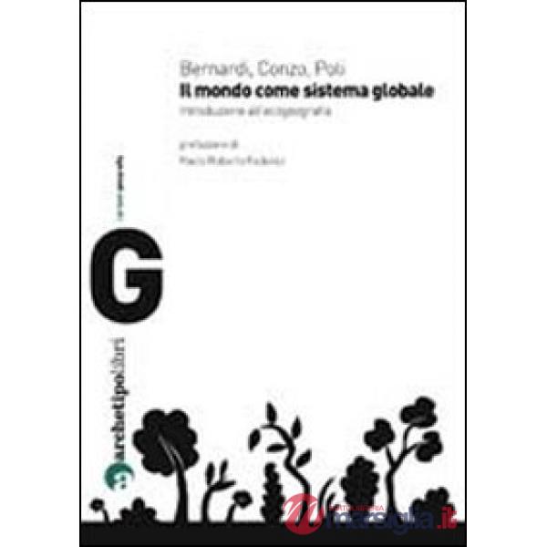 Mondo come sistema globale. Introduzione all'ecogeografia (Il)