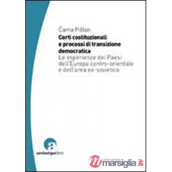 Corti costituzionali e processi di transizione democratica. Le esperienze dei paesi dell'Europa centro-orientale e dell'area ex 