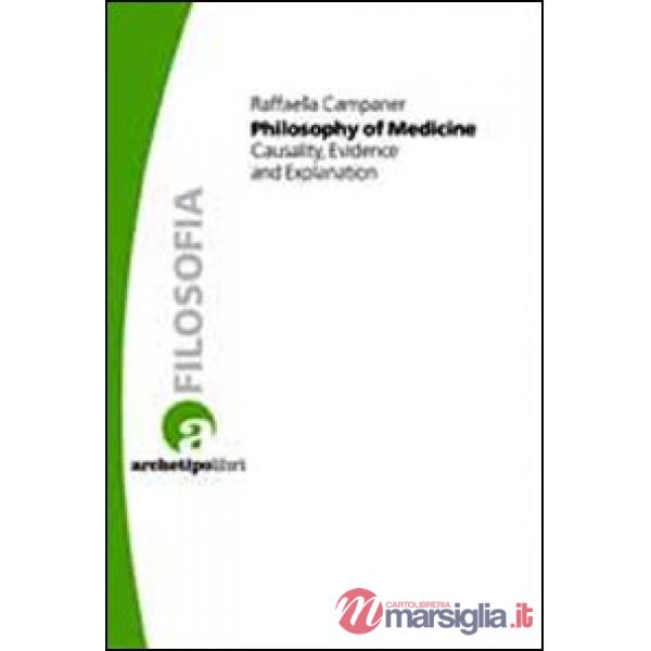 Philosophy of medicine. Casuality, evidence and explanation