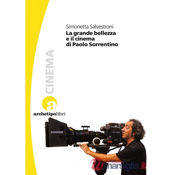 Grande bellezza e il cinema di Paolo Sorrentino (La)