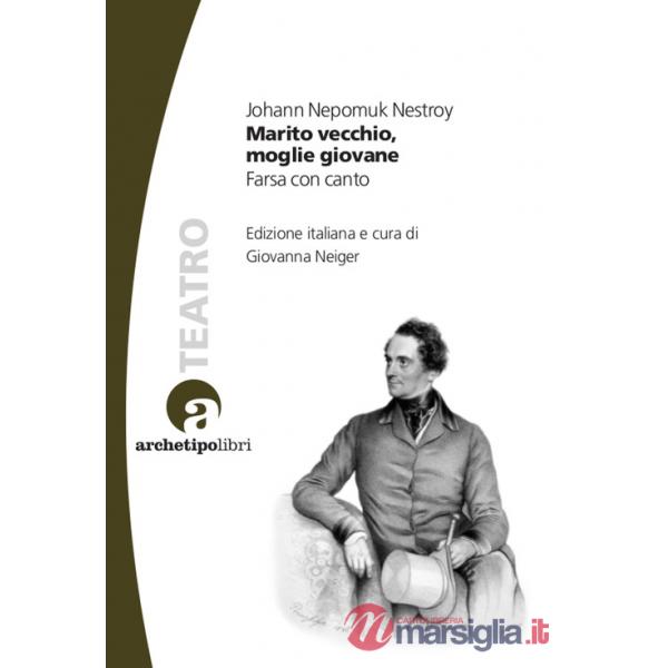 Marito vecchio, moglie giovane. Farsa con canto