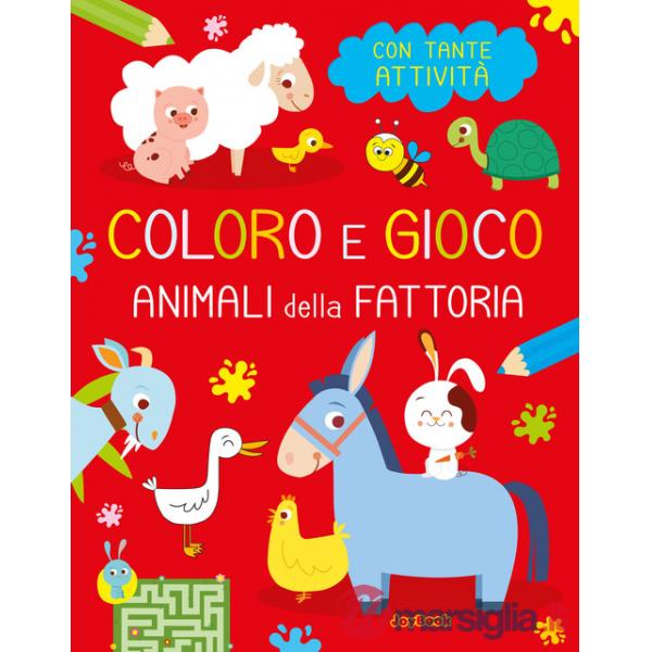 Animali della fattoria. Coloro e gioco. Ediz. illustrata