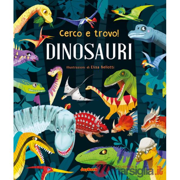 Dinosauri. Cerco e trovo! Ediz. a colori