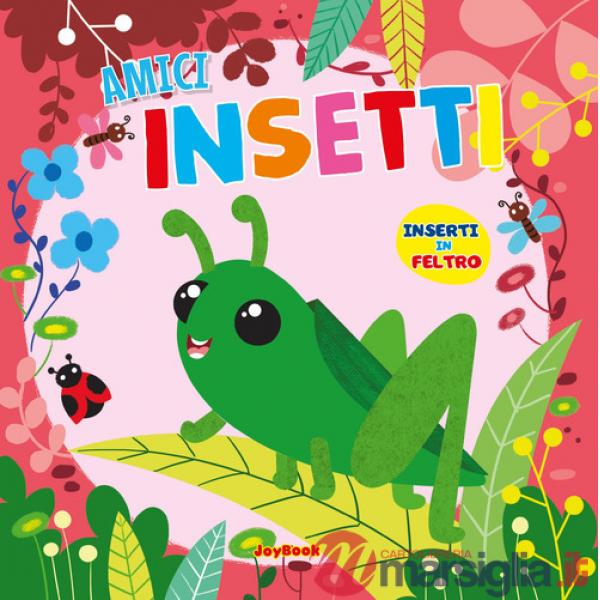 Amici insetti. Ediz. a colori