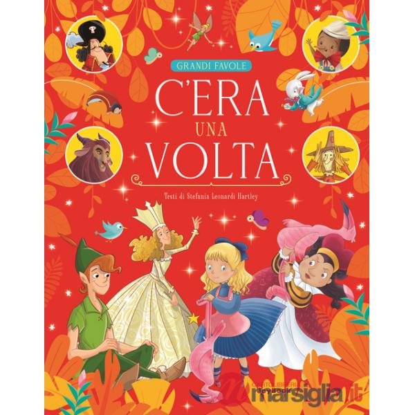 C'era una volta. Ediz. a colori