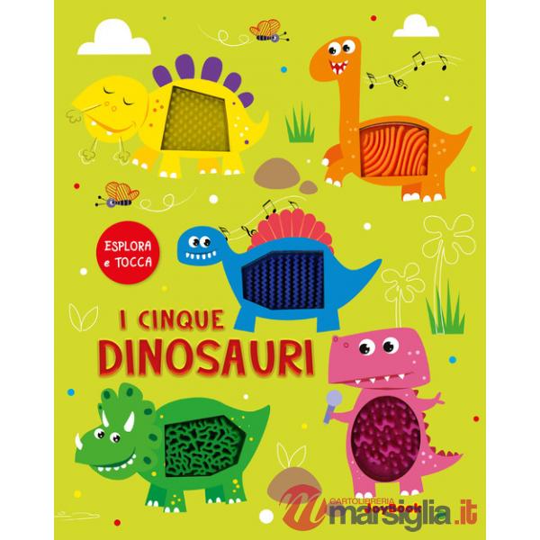 Cinque dinosauri. Esplora e tocca. Ediz. a colori (I)