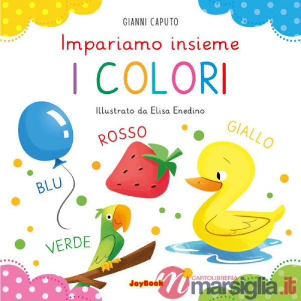Colori. Impariamo insieme. Ediz. a colori (I)