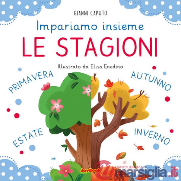 Stagioni. Impariamo insieme. Ediz. a colori (Le)
