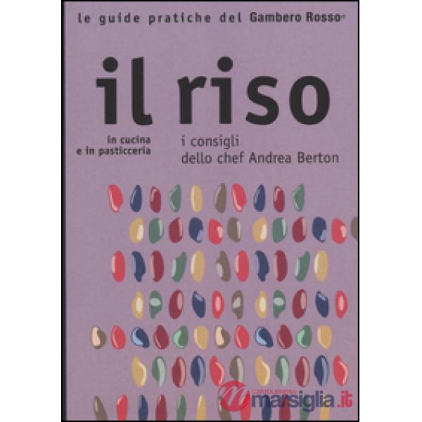 Riso. In cucina e in pasticceria. I consigli dello chef Andrea Berton (Il)