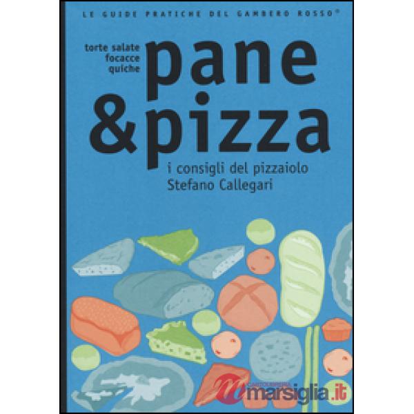Pane & pizza. I consigli del pizzaiolo Stefano Callegari