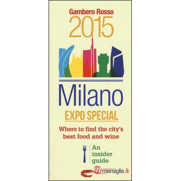 Milano Expo special. Where to find the city's best food and wine. An insider gui