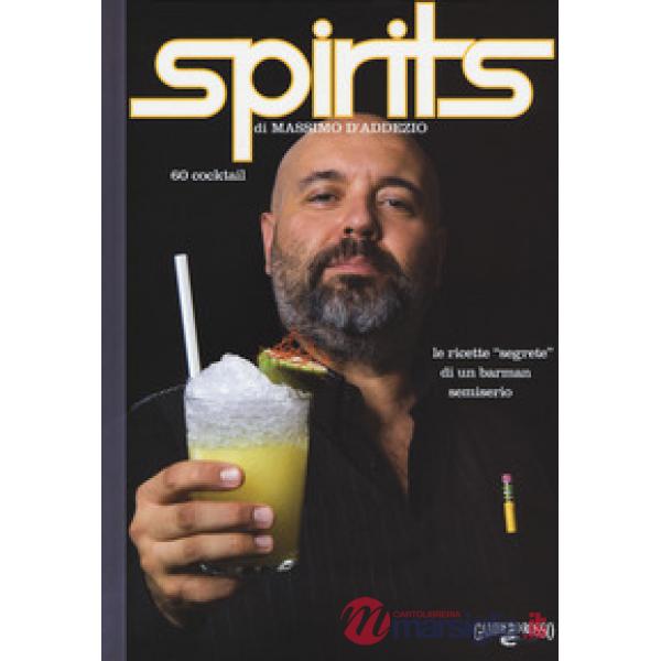 Spirits. Le ricette «segrete» di un barman semiserio