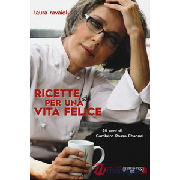 Ricette per una vita felice. 20 anni di Gambero Rosso Channel