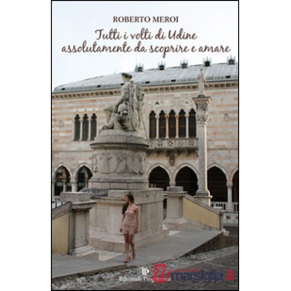 Tutti volti. Udine da scoprire e amare