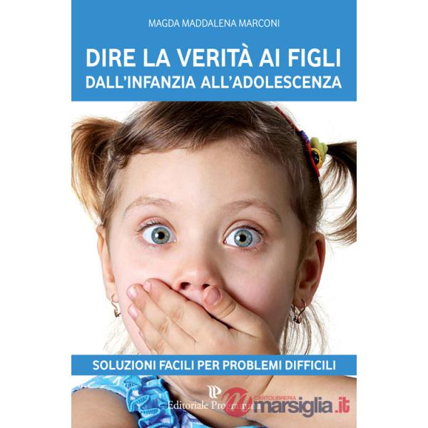Dire la verità ai figli dall'infanzia all'adolescenza