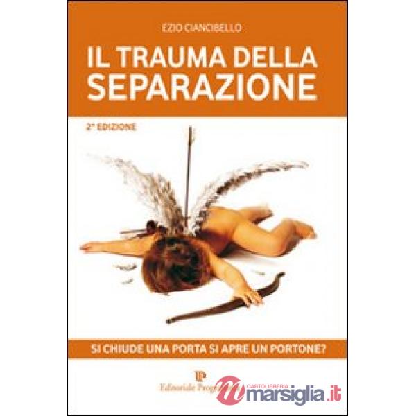 Trauma della separazione. Si chiude una porta si apre un portone? (Il)