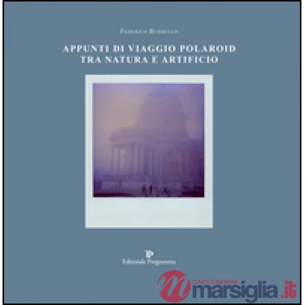 Appunti di viaggio. Polaroid tra natura e artificio