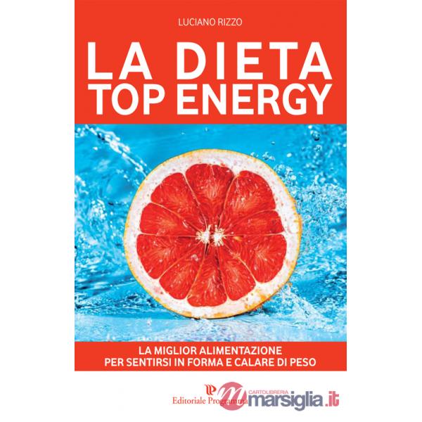 Dieta top energy. Migliorare la propria salute per dimagrire (La)
