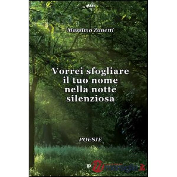 Vorrei sfogliare il tuo nome nella notte silenziosa