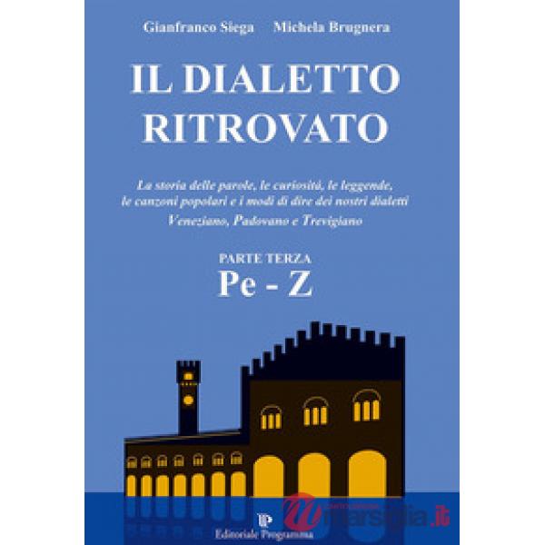 Il dialetto ritrovato veneziano, padovano, trevigiano