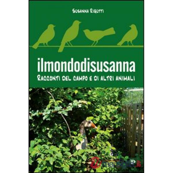 Ilmondodisusanna. Racconti del campo e di altri animali