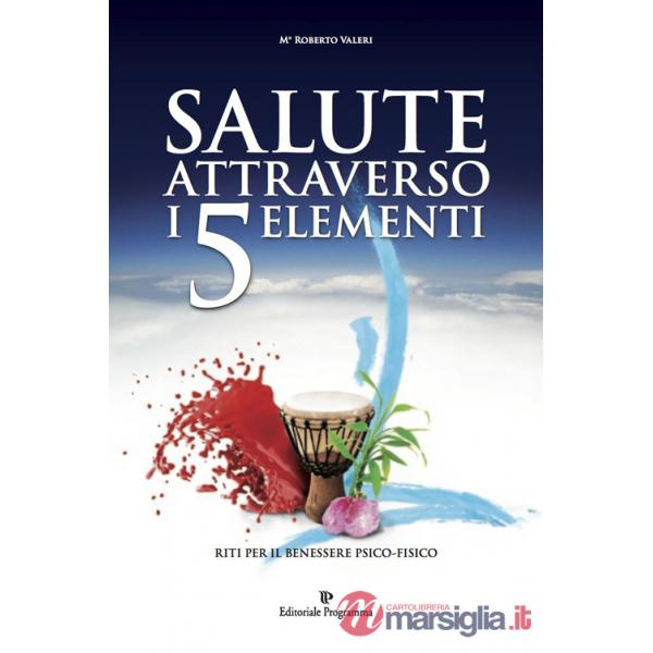 Salute attraverso i 5 elementi. Riti per il benessere psico-fisico