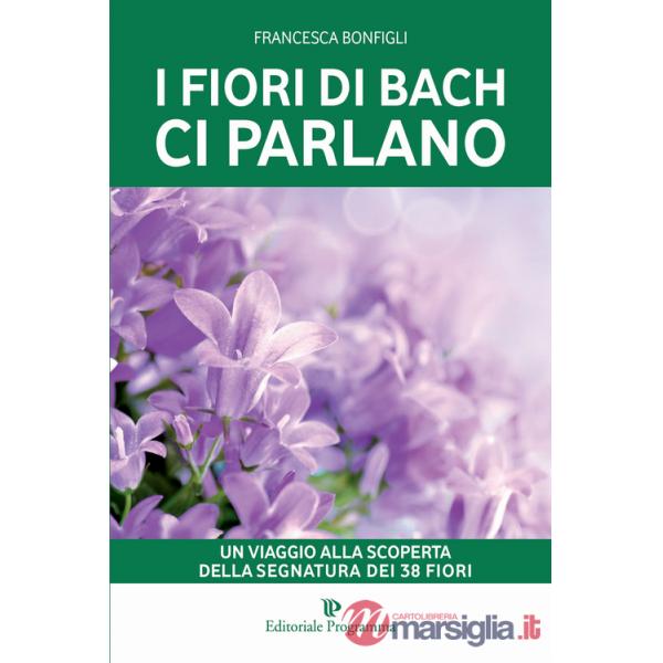 Fiori di Bach ci parlano. Un viaggio alla scoperta della segnatura dei 38 fiori (I)