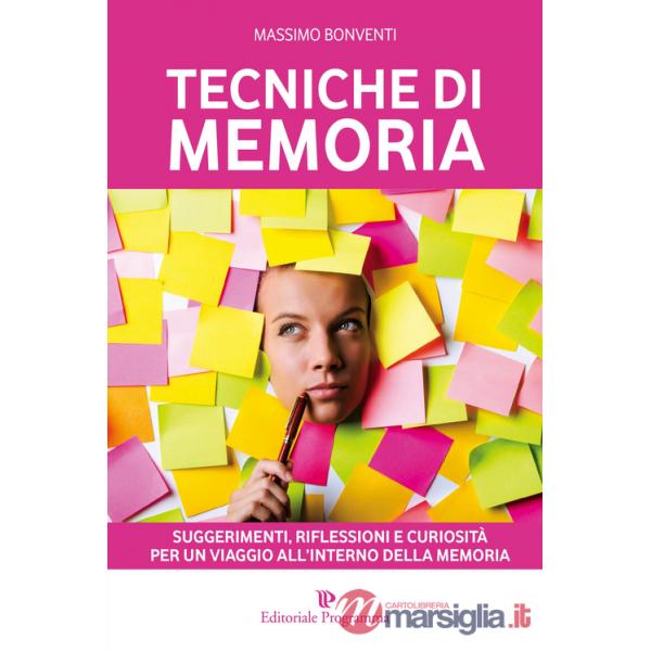 Tecniche di memoria. Suggerimenti, riflessioni e curiosità per un viaggio all'interno della memoria